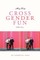 Miss Vera's Cross Gender Fun for All