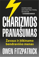 Charizmos pranašumas. Žavaus ir įtikinamo bendravimo menas
