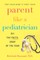 Parent Like a Pediatrician