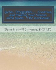 GOAL DIGGERS..... Creating and Finding Your Visions With Goals