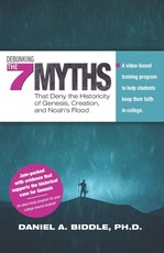 Debunking the Seven Myths that Deny the Historicity of Genesis, Creation, and Noah's Flood