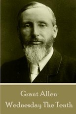 Grant Allen - Wednesday The Tenth