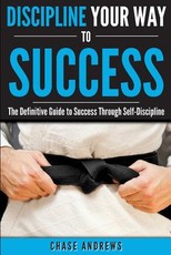 Discipline Your Way to Success