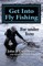 Get Into Fly Fishing