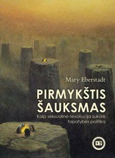 Pirmykštis šauksmas. Kaip seksualinė revoliucija sukūrė tapatybės politiką