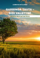 Garbinga tauta – didi Valstybė. Naratyvas, kaip tai gali tapti tikrove