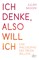 Ich denke, also will ich