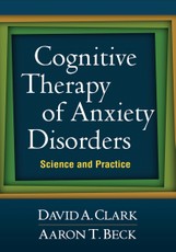 Cognitive Therapy of Anxiety Disorders