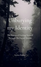 Unburying My Identity The Process of Finding Yourself Through The Fog of Trauma
