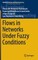 Flows in Networks Under Fuzzy Conditions