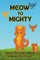 Meow to Mighty