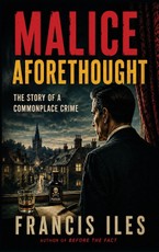 Malice Aforethought - The Story of a Commonplace Crime
