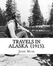 Travels in Alaska (1915). By