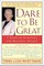Dare to Be Great!