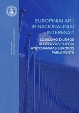 Europiniai ar/ir nacionaliniai interesai? Lojalumo dilemos ir Lietuvos piliečių atstovavimas Europos Parlamente