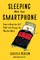Sleeping with Your Smartphone