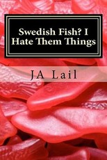 Swedish Fish? I Hate Them Things