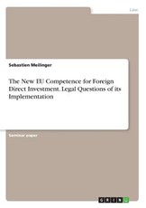 The New EU Competence for Foreign Direct Investment. Legal Questions of its Implementation