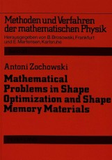 Mathematical Problems in Shape Optimization and Shape Memory Materials