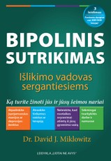 Bipolinis sutrikimas: išlikimo vadovas sergantiesiems : ką turite žinoti jūs ir jūsų šeimos nariai Bipolinis sutrikimas: išlikimo vadovas sergantiesiems : ką turite žinoti jūs ir jūsų šeimos nariai