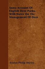 Some Account of English Deer Parks, with Notes on the Management of Deer