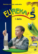 Eureka! 5. Gamtos mokslų vadovėlis 5 kl., I d.