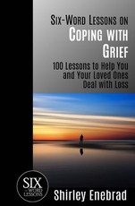 Six-Word Lessons on Coping with Grief