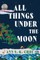 All Things Under the Moon
