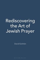 Rediscovering the Art of Jewish Prayer