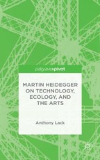 Martin Heidegger on Technology, Ecology, and the Arts