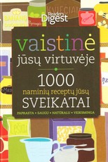 Vaistinė Jūsų virtuvėje. 1000 naminių receptų jūsų sveikatai