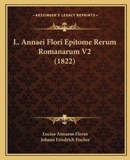 L. Annaei Flori Epitome Rerum Romanarum V2 (1822)