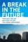A Break in the Future