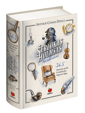 ŠERLOKAS HOLMSAS KASDIENAI: 365 išminties perlai iš dedukcijos eksperto lūpų