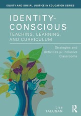 Identity-Conscious Teaching, Learning, and Curriculum
