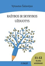 Rašybos ir skyrybos užduotys 11-12 klasių mokiniams. 3 dalis (su atsakymais) Rašybos ir skyrybos užduotys 11-12 klasių mokiniams. 3 dalis (su atsakymais)