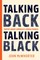 Talking Back, Talking Black