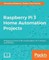 Raspberry Pi 3 Home Automation Projects