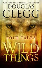 Wild Things: Four Tales of Suspense and Terror