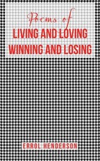 Poems of LIVING AND LOVING WINNING AND LOSING