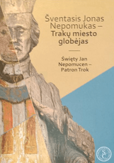 Šventasis Jonas Nepomukas – Trakų miesto globėjas