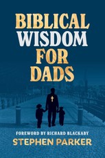 Biblical Wisdom for Dads