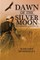 Dawn of the Silver Moon