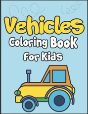 Vehicles Coloring Book for Kids