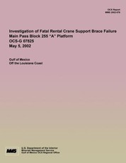 Investigation of Fatal Rental Crane Support Brace Failure Main Pass Block 255 ?A? Platform OCS-G 07825 May 5, 2002