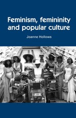 Hollows, J: Feminism, femininity and popular culture