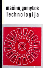 Mašinų gamybos technologija