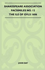 Shakespeare Association Facsimiles No. 12 - The Ile of Gvls 1606