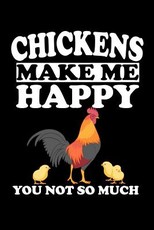 Chickens Make Me Happy You Not So Much