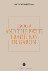 Iboga and the Bwiti Tradition in Gabon